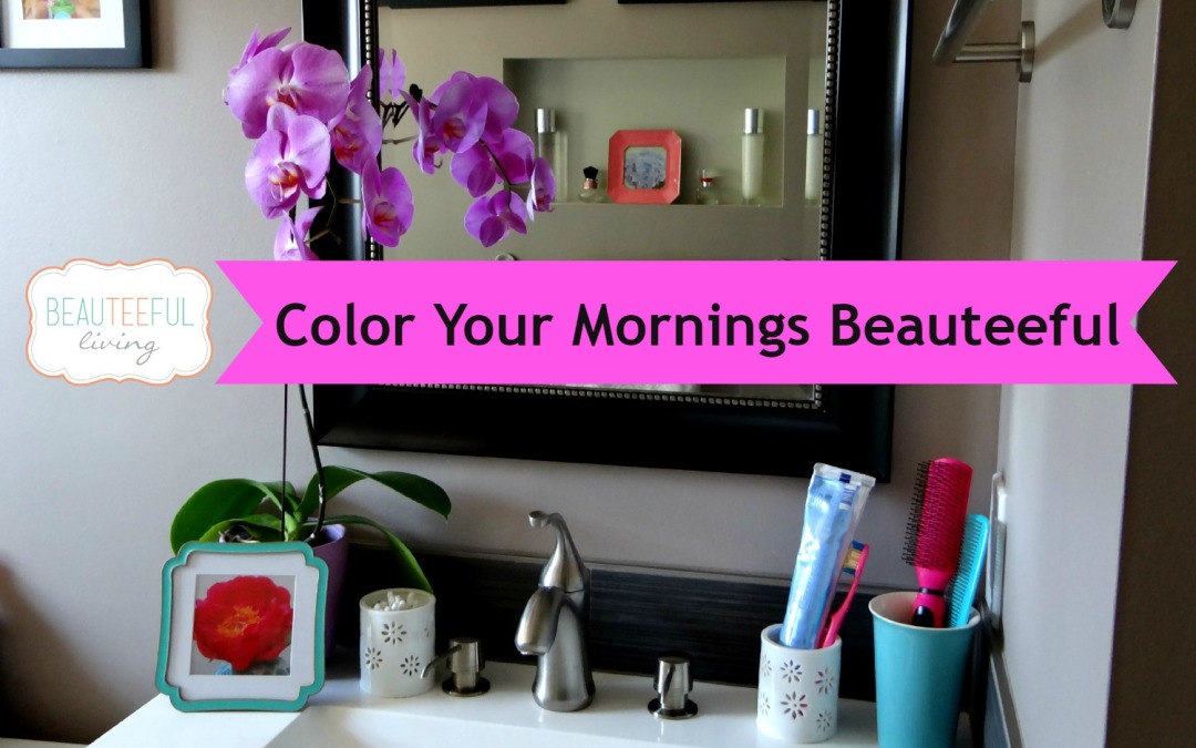 Color Your Mornings Beauteeful
