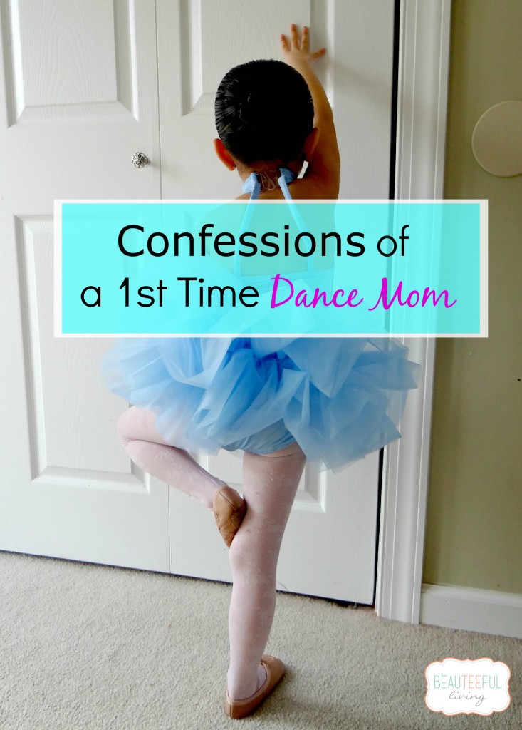 Confessions of a first time Dance Mom - Beauteeful Living