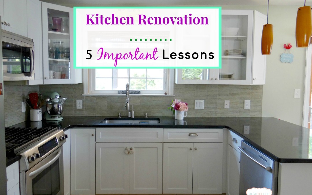 Kitchen Renovation – 5 Important Lessons