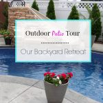 Outdoor Patio Tour – Our Backyard Retreat