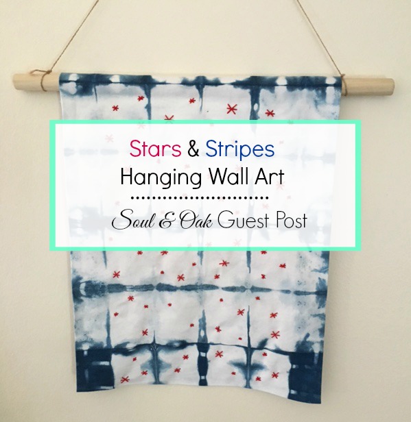 Stars and Stripes Hanging Wall Art – Soul and Oak Guest Post
