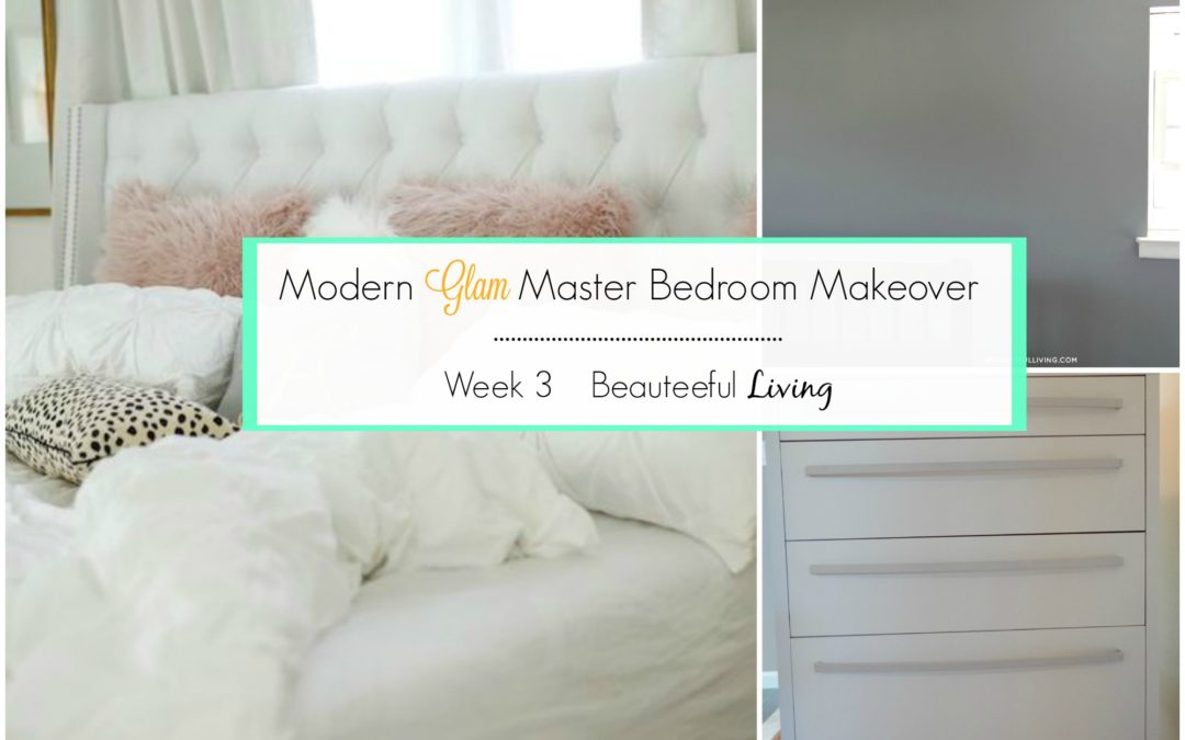 Modern Glam Master Bedroom Makeover – Week 3